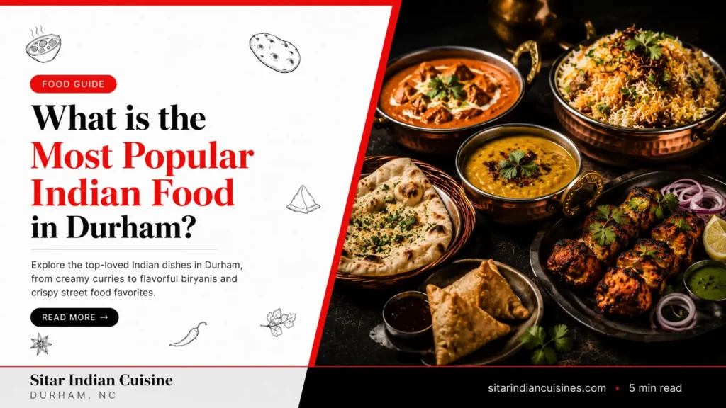 Most Popular Indian Food in Durham
