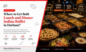 Where to Get Both Lunch and Dinner Indian Buffet in Durham? Know the Best!