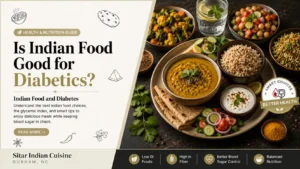 Is Indian Food Good for Diabetics? The Connection Between Indian Food and Diabetes