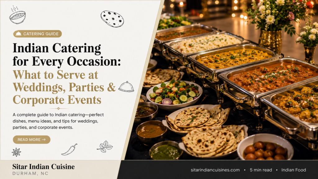 Indian Catering for Every Occasion: What to Serve at Weddings, Parties & Corporate Events
