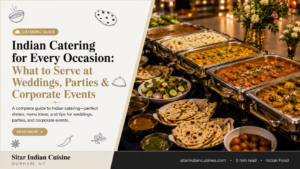 Indian Catering for Every Occasion: What to Serve at Weddings, Parties & Corporate Events